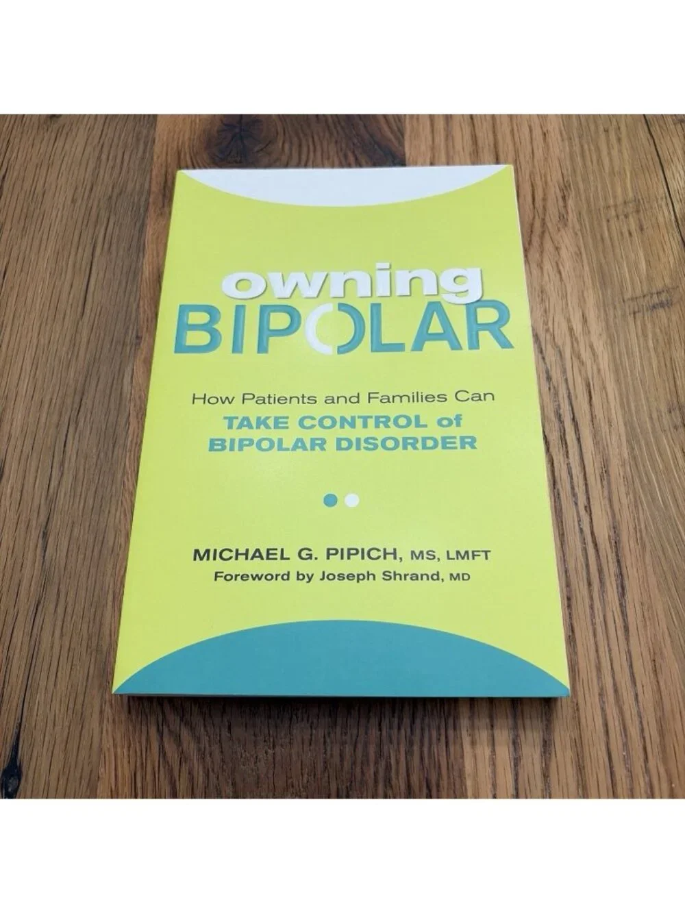 Owning Bipolar : How Patients and Families Can Take Control New Soft Cover